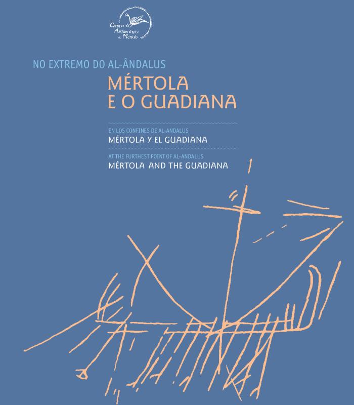 NO EXTREMO DO AL-ÂNDALUS – MÉRTOLA E O GUADIANA